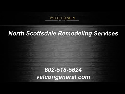 North Scottsdale Home Remodeling Services | Valcon General, LLC
